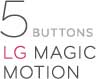 5 BUTTONS LG MAGIC MOTION