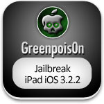 Steps To Jailbreak iPad iOS 3.2.2 with Greenpois0n