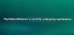 PlayStation Network (PSN) Down For Maintenance