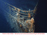 Bacteria Munching Titanic Wreckage : Titanic Under Water Slowly Disappearing