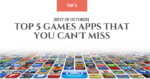 [Best of October] Top 5 Games Apps That You Can’t Miss