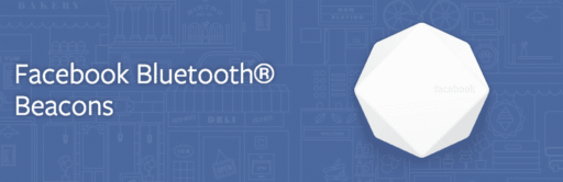 Read more about the article Do You Know About Facebook Bluetooth® Beacons?