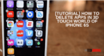 [Tutorial] How to Delete Or Move Apps In iPhone 6S With 3D Touch